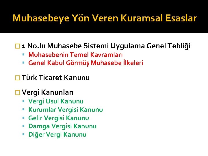 Muhasebeye Yön Veren Kuramsal Esaslar � 1 No. lu Muhasebe Sistemi Uygulama Genel Tebliği