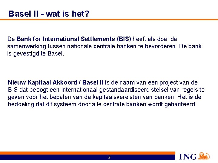 Basel II - wat is het? De Bank for International Settlements (BIS) heeft als