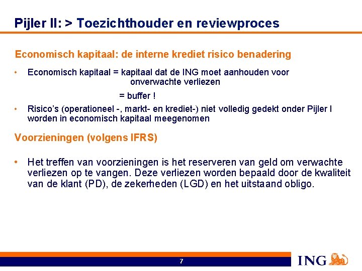 Pijler II: > Toezichthouder en reviewproces Economisch kapitaal: de interne krediet risico benadering •