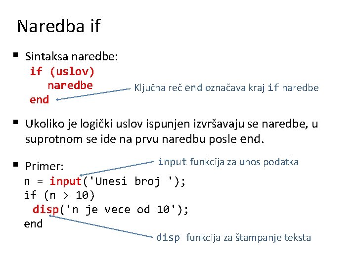 Naredba if § Sintaksa naredbe: if (uslov) naredbe end Ključna reč end označava kraj