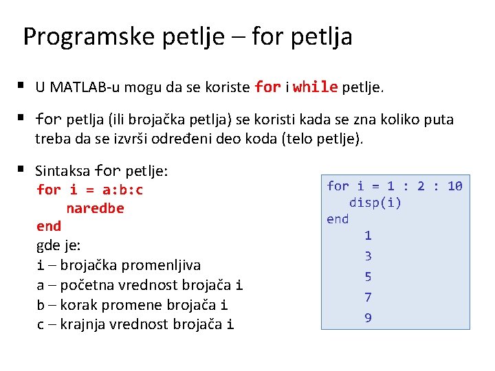 Programske petlje – for petlja § U MATLAB-u mogu da se koriste for i