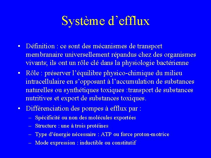 Système d’efflux • Définition : ce sont des mécanismes de transport membranaire universellement répandus