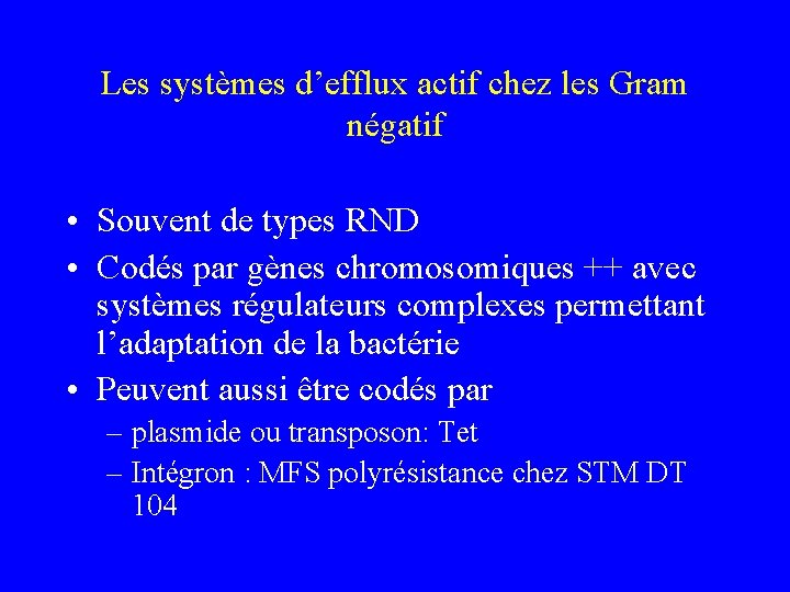 Les systèmes d’efflux actif chez les Gram négatif • Souvent de types RND •