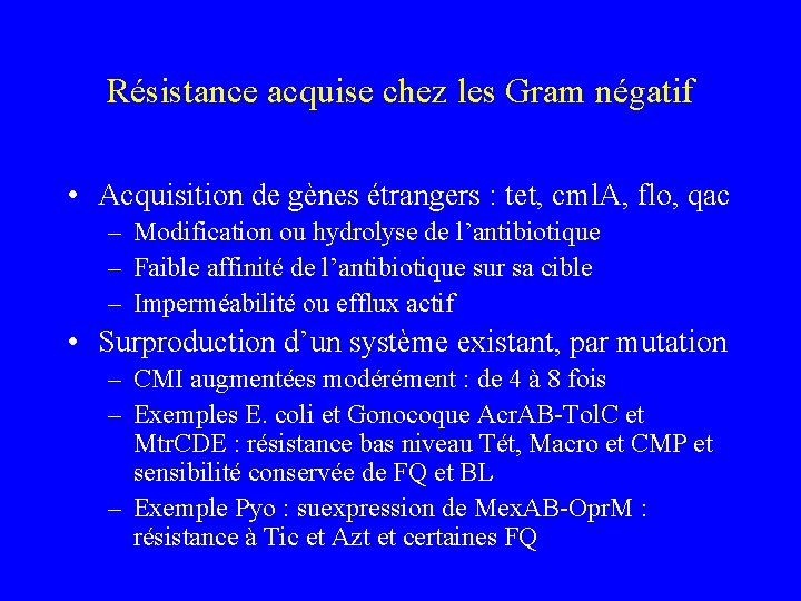 Résistance acquise chez les Gram négatif • Acquisition de gènes étrangers : tet, cml.