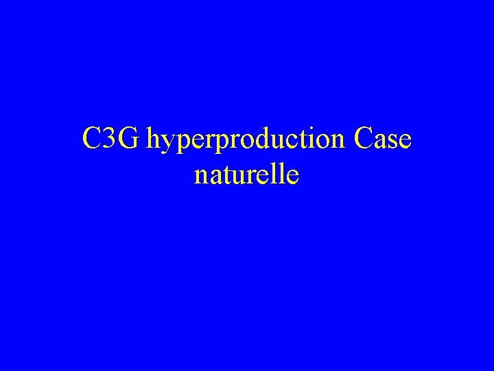 C 3 G hyperproduction Case naturelle 