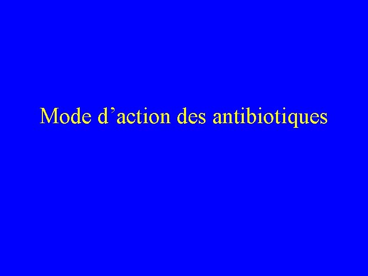 Mode d’action des antibiotiques 