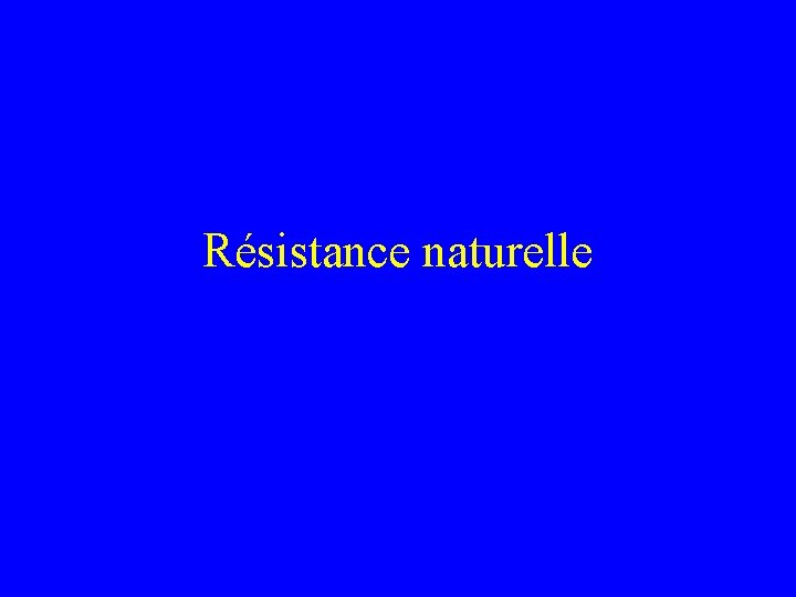 Résistance naturelle 