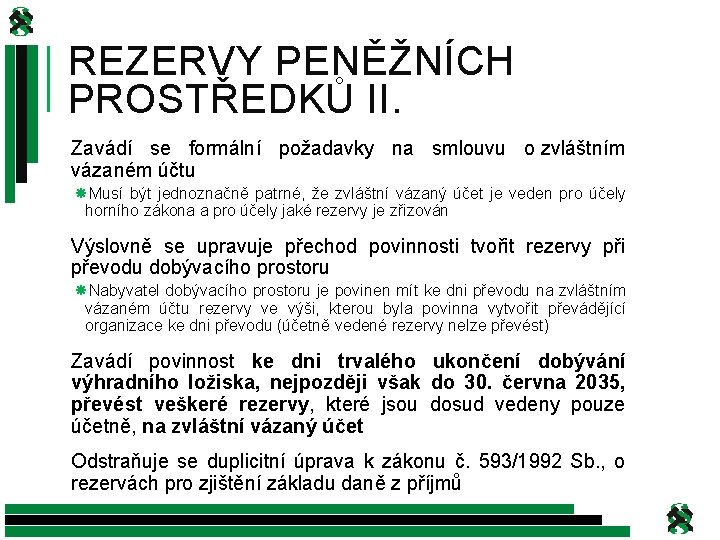 REZERVY PENĚŽNÍCH PROSTŘEDKŮ II. Zavádí se formální požadavky na smlouvu o zvláštním vázaném účtu