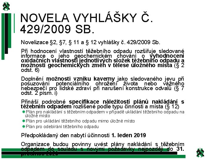 NOVELA VYHLÁŠKY Č. 429/2009 SB. Novelizace § 2, § 7, § 11 a §