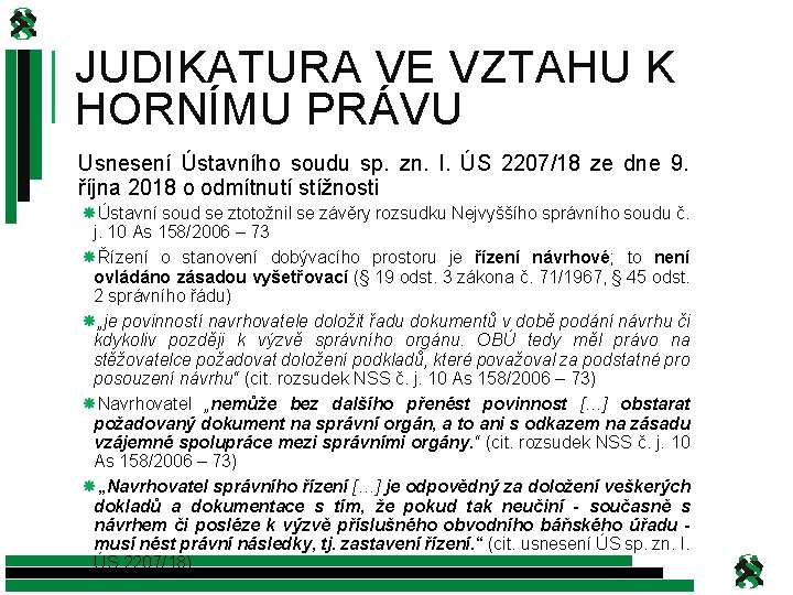 JUDIKATURA VE VZTAHU K HORNÍMU PRÁVU Usnesení Ústavního soudu sp. zn. I. ÚS 2207/18