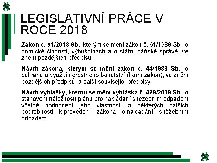 LEGISLATIVNÍ PRÁCE V ROCE 2018 Zákon č. 91/2018 Sb. , kterým se mění zákon