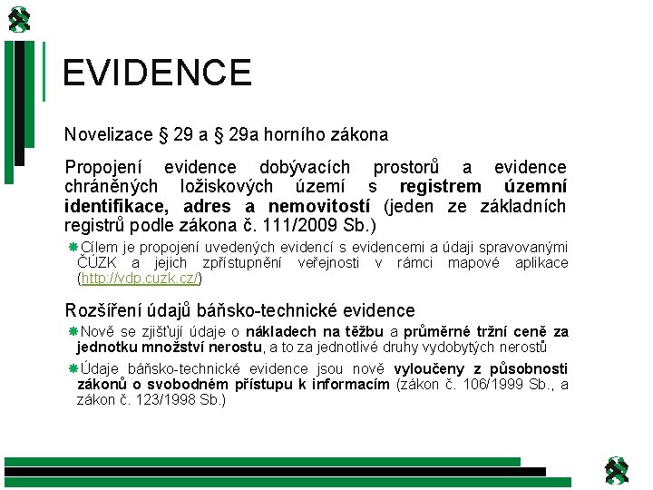 EVIDENCE Novelizace § 29 a § 29 a horního zákona Propojení evidence dobývacích prostorů