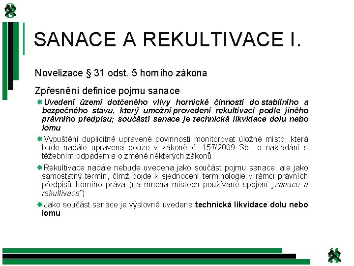 SANACE A REKULTIVACE I. Novelizace § 31 odst. 5 horního zákona Zpřesnění definice pojmu