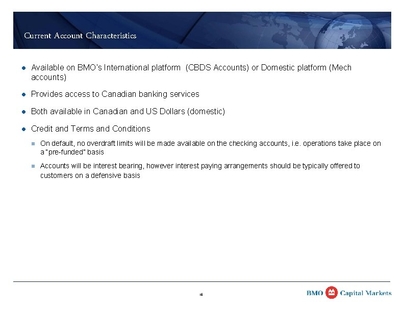 Current Account Characteristics l Available on BMO’s International platform (CBDS Accounts) or Domestic platform