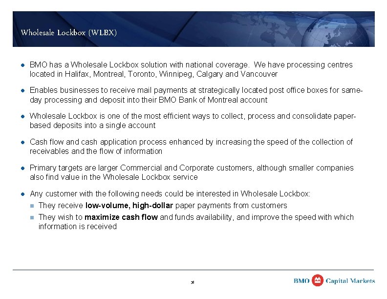 Wholesale Lockbox (WLBX) l BMO has a Wholesale Lockbox solution with national coverage. We