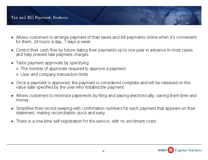 Tax and Bill Payment: Features l Allows customers to arrange payment of their taxes