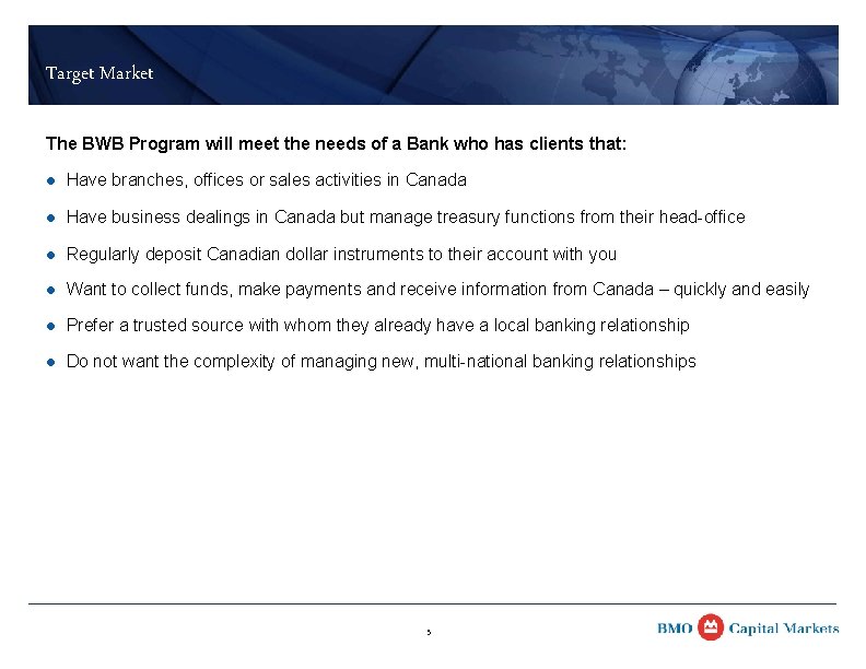 Target Market The BWB Program will meet the needs of a Bank who has