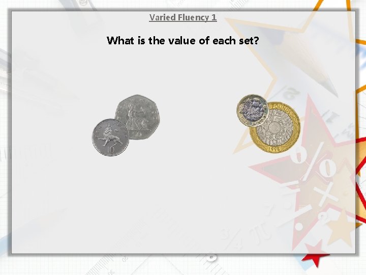 Varied Fluency 1 What is the value of each set? 
