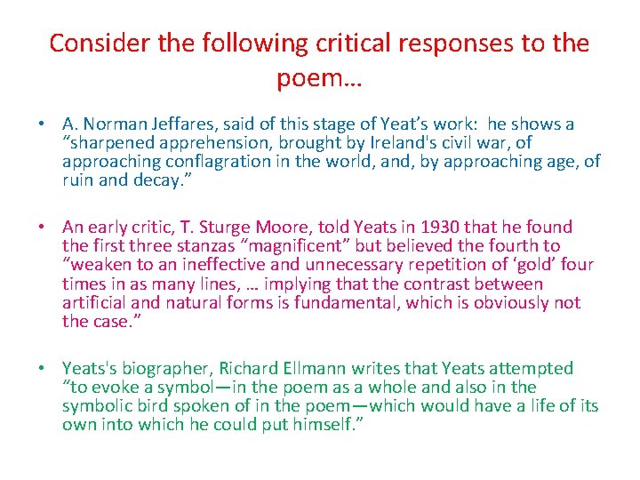 Consider the following critical responses to the poem… • A. Norman Jeffares, said of