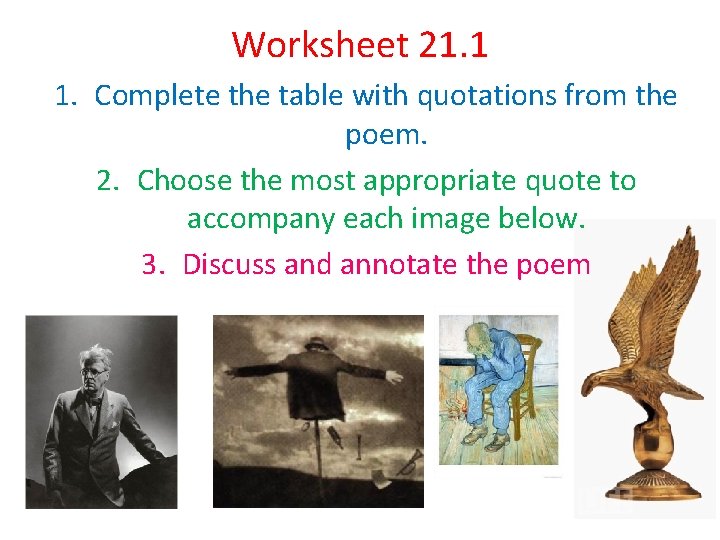 Worksheet 21. 1 1. Complete the table with quotations from the poem. 2. Choose