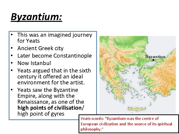 Byzantium: • This was an imagined journey for Yeats • Ancient Greek city •