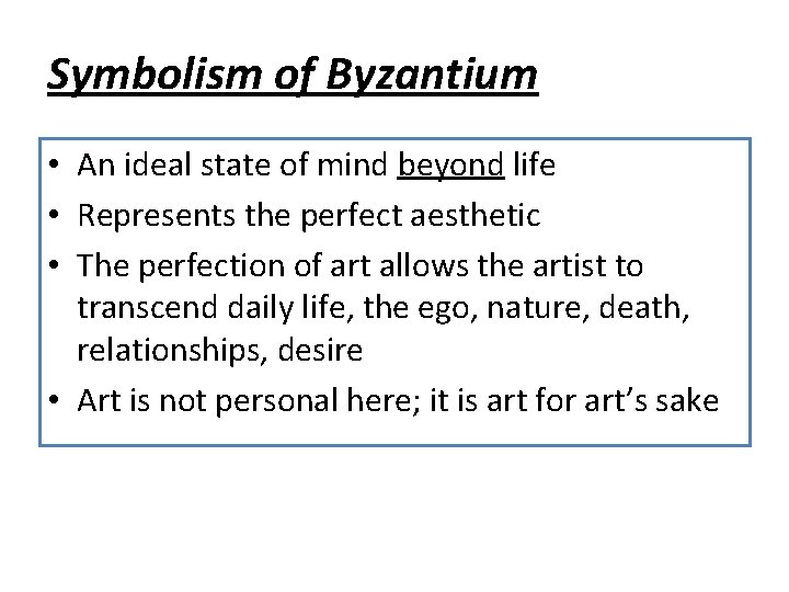 Symbolism of Byzantium • An ideal state of mind beyond life • Represents the