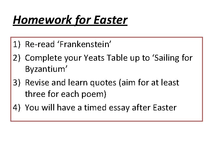 Homework for Easter 1) Re-read ‘Frankenstein’ 2) Complete your Yeats Table up to ‘Sailing