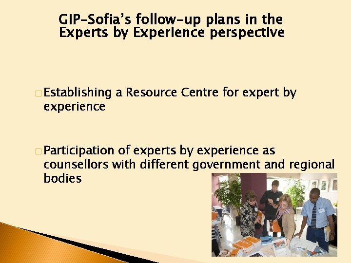 GIP-Sofia’s follow-up plans in the Experts by Experience perspective � Establishing experience � Participation
