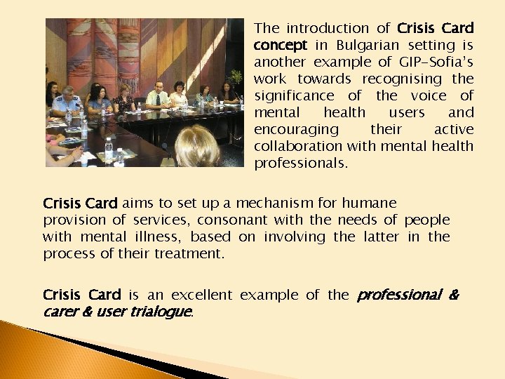 The introduction of Crisis Card concept in Bulgarian setting is another example of GIP-Sofia’s