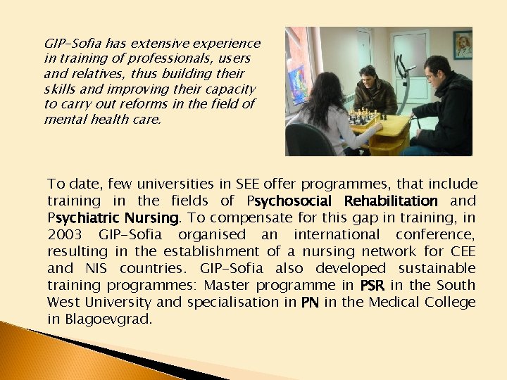 GIP-Sofia has extensive experience in training of professionals, users and relatives, thus building their
