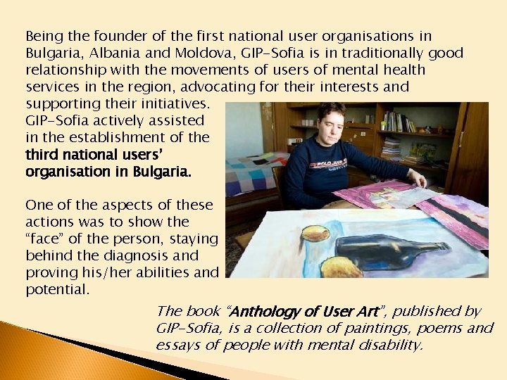 Being the founder of the first national user organisations in Bulgaria, Albania and Moldova,