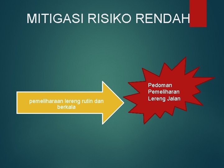 MITIGASI RISIKO RENDAH pemeliharaan lereng rutin dan berkala Pedoman Pemeliharan Lereng Jalan 