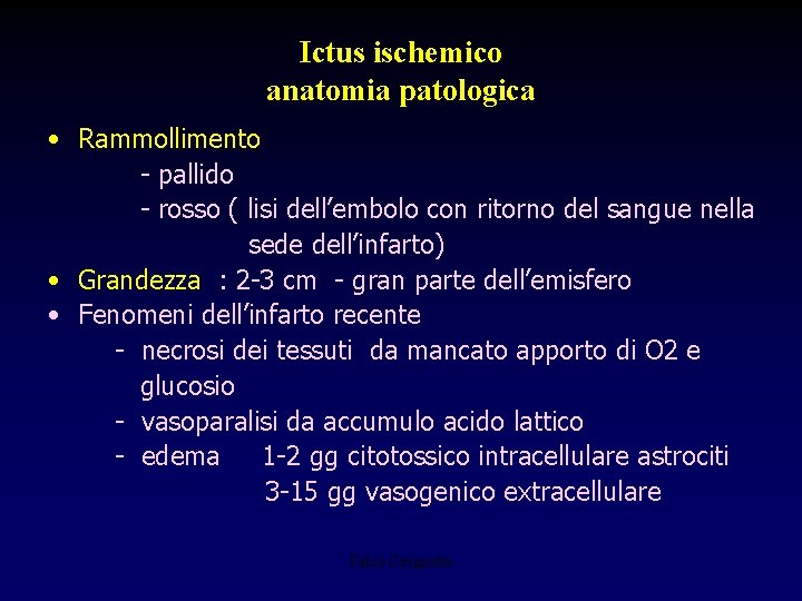 Ictus ischemico anatomia patologica • Rammollimento - pallido - rosso ( lisi dell’embolo con