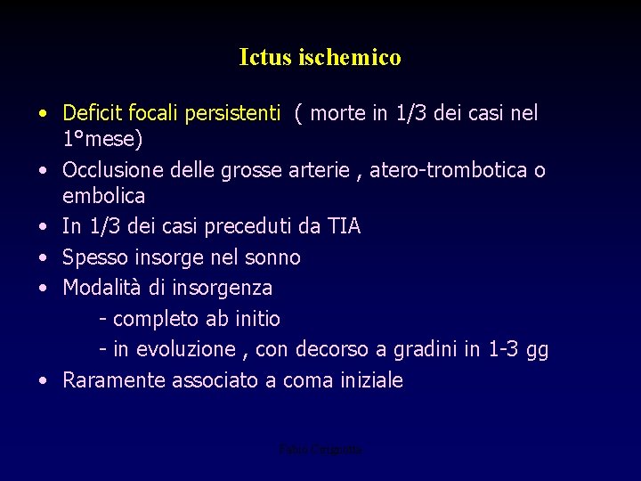 Ictus ischemico • Deficit focali persistenti ( morte in 1/3 dei casi nel 1°mese)