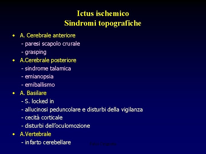 Ictus ischemico Sindromi topografiche • A. Cerebrale anteriore - paresi scapolo crurale - grasping