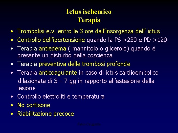 Ictus ischemico Terapia • Trombolisi e. v. entro le 3 ore dall’insorgenza dell’ ictus