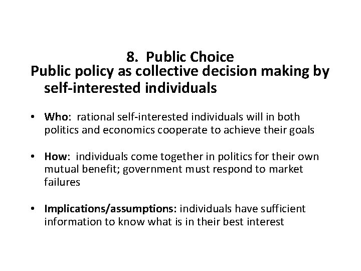 8. Public Choice Public policy as collective decision making by self-interested individuals • Who: