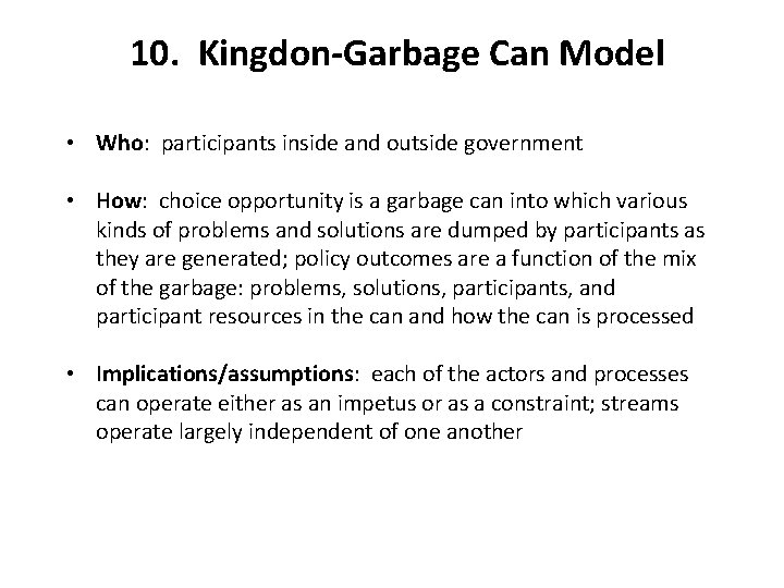 10. Kingdon-Garbage Can Model • Who: participants inside and outside government • How: choice