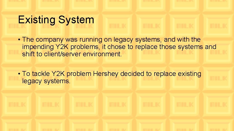 Existing System • The company was running on legacy systems, and with the impending