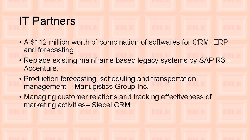 IT Partners • A $112 million worth of combination of softwares for CRM, ERP