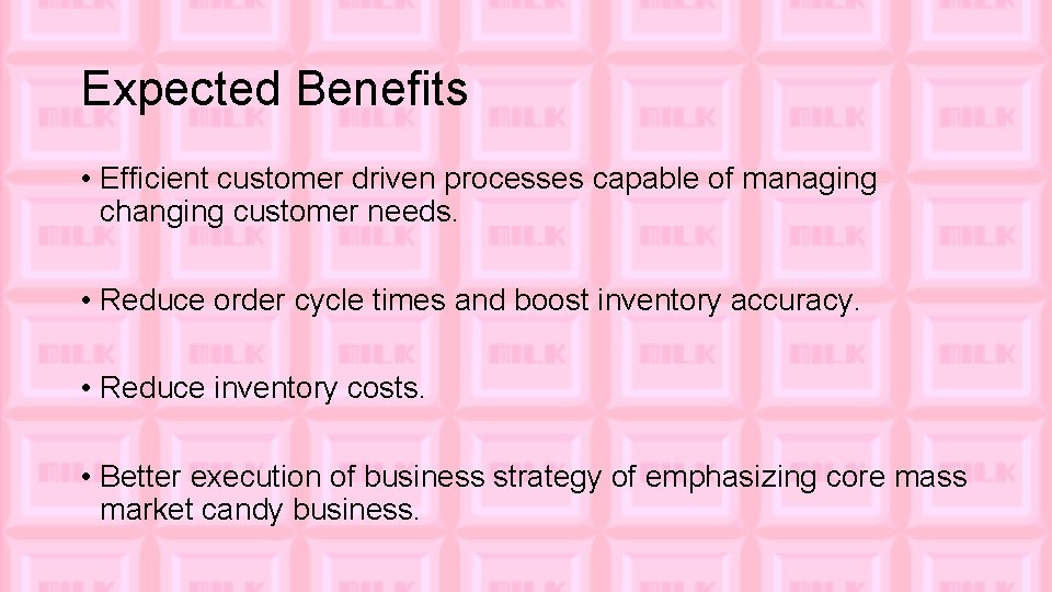 Expected Benefits • Efficient customer driven processes capable of managing changing customer needs. •