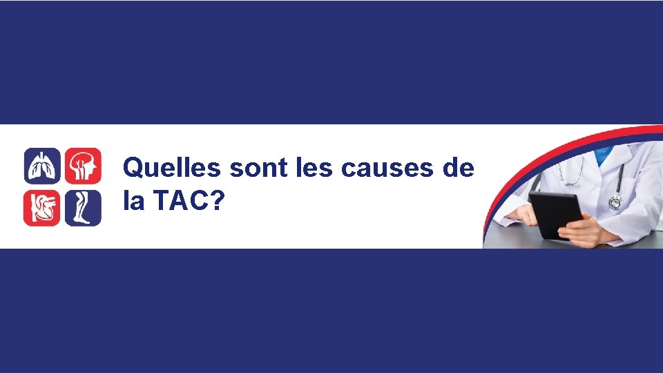 Quelles sont les causes de la TAC? 