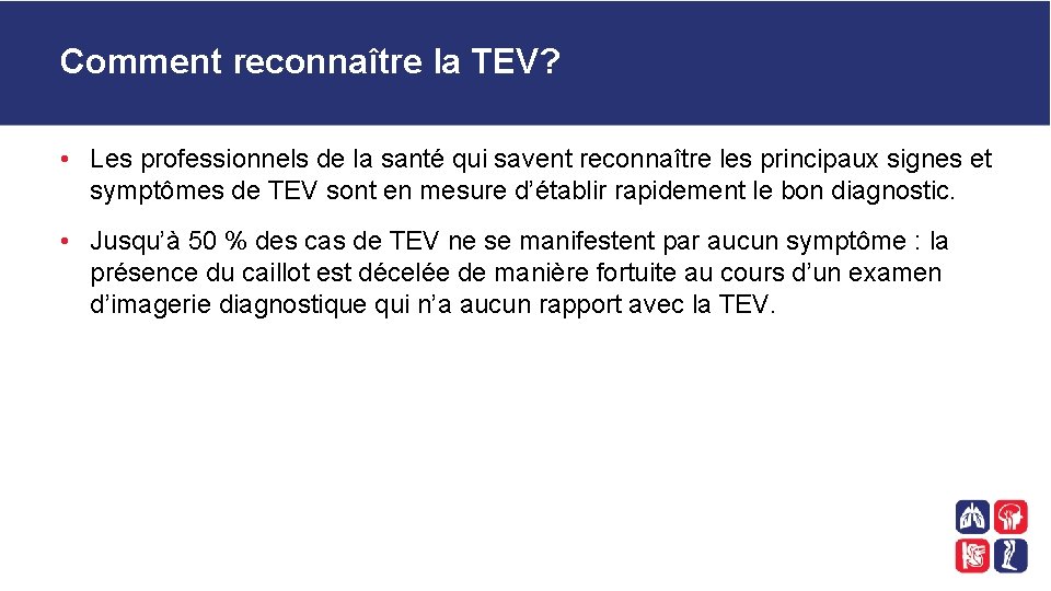 Comment reconnaître la TEV? • Les professionnels de la santé qui savent reconnaître les
