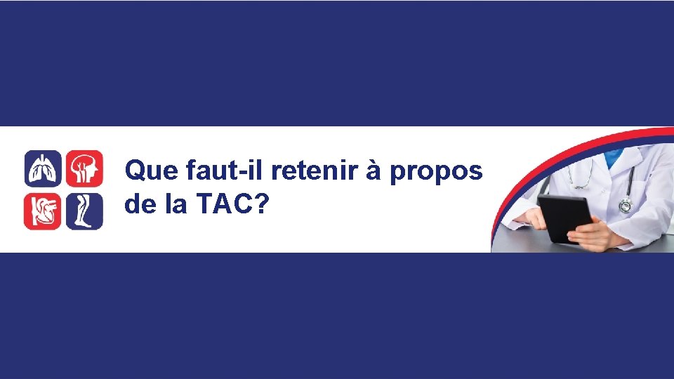 Que faut-il retenir à propos de la TAC? 