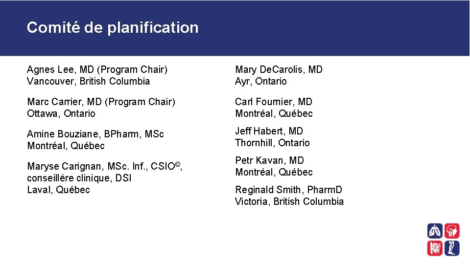 Comité de planification Agnes Lee, MD (Program Chair) Vancouver, British Columbia Mary De. Carolis,