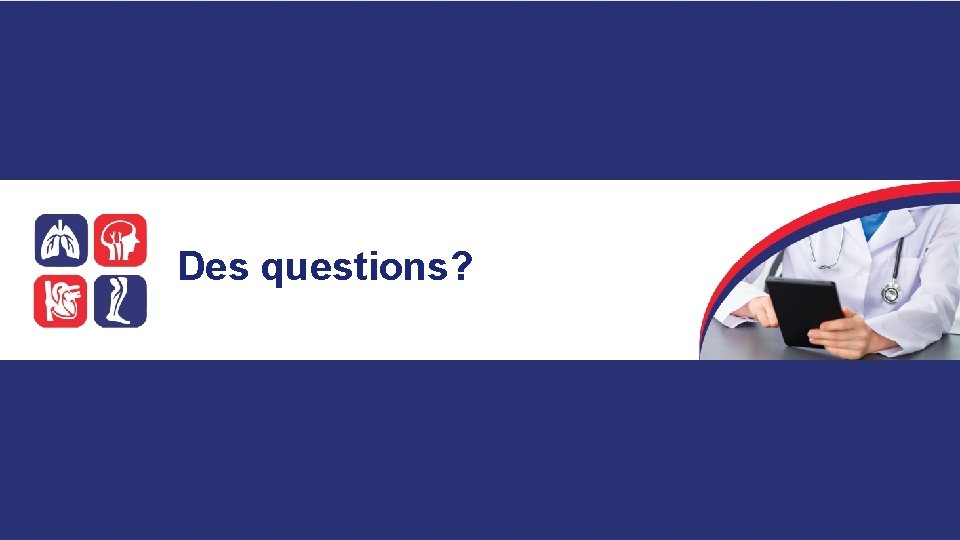Des questions? 