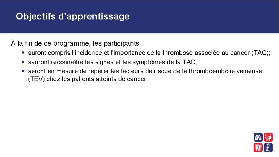 Objectifs d’apprentissage À la fin de ce programme, les participants : § auront compris