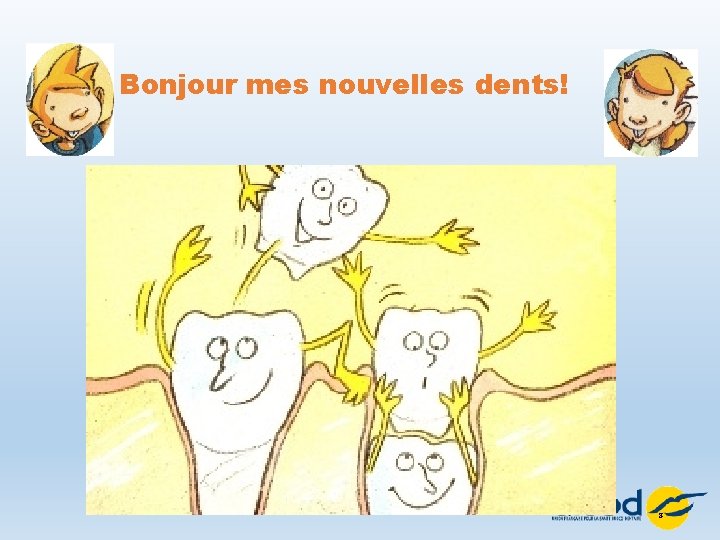 Bonjour mes nouvelles dents! 8 