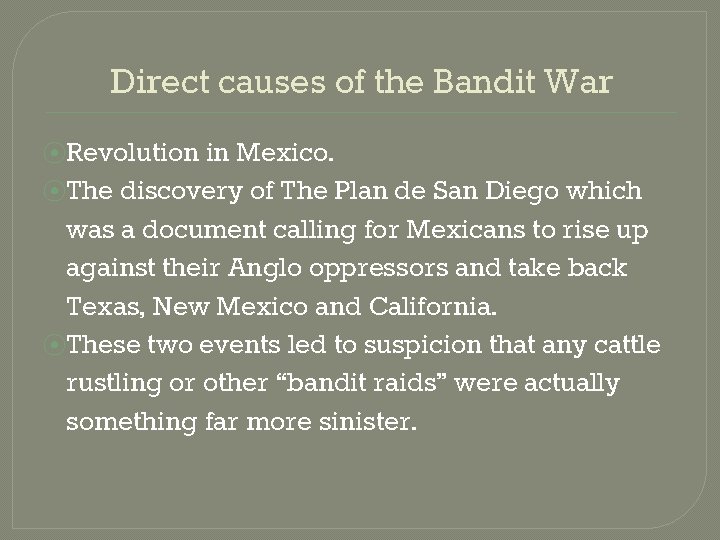 Direct causes of the Bandit War ⦿Revolution in Mexico. ⦿The discovery of The Plan