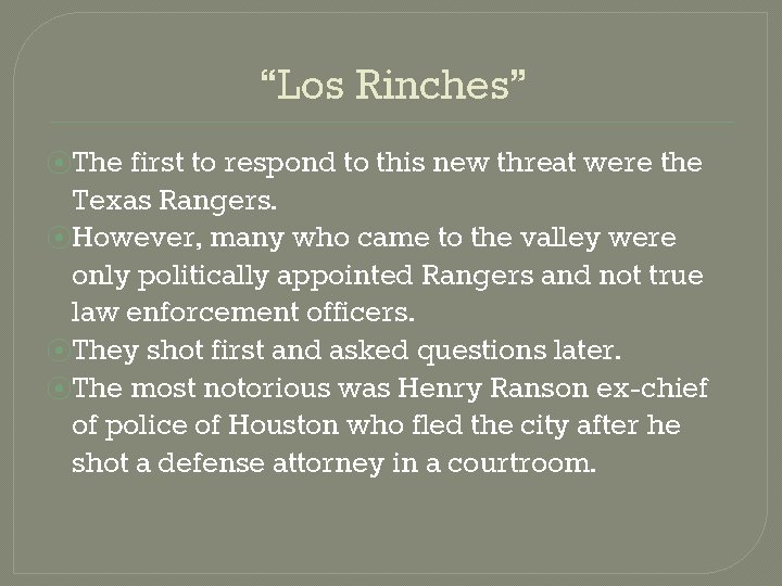 “Los Rinches” ⦿The first to respond to this new threat were the Texas Rangers.